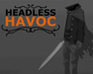 Headless Havoc
